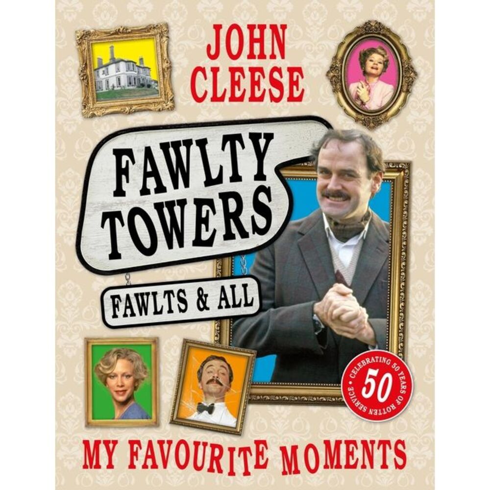 Fawlty Towers: Fawlts and All: A 50th Anniversary Celebration of the Nation's Be